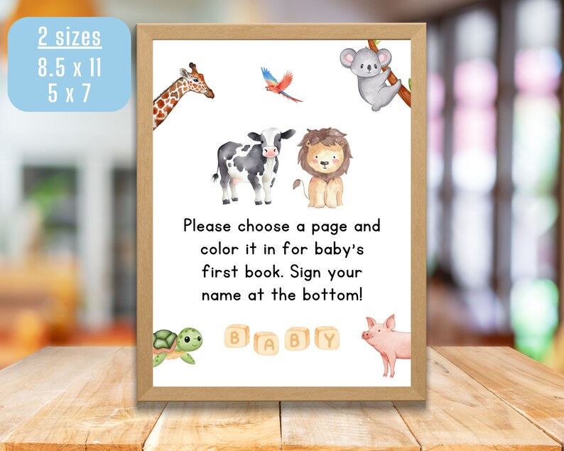 May include: A printable sign for a baby shower, featuring a giraffe, a cow, a lion, a koala, a turtle, a pig, and the words "Please choose a page and color it in for baby's first book. Sign your name at the bottom!" with the word "BABY" spelled out in blocks.