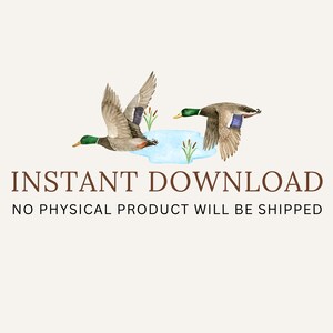 May include: Watercolor illustration of two ducks flying over a small pond with green reeds. The text "INSTANT DOWNLOAD" and "NO PHYSICAL PRODUCT WILL BE SHIPPED" is below the image.