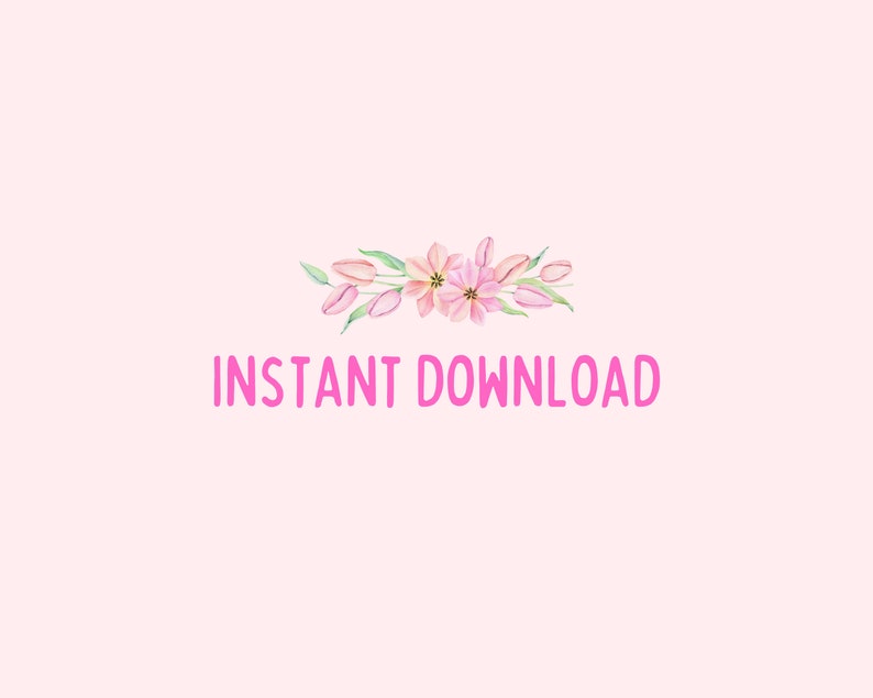 May include: Pink floral design with the text "INSTANT DOWNLOAD" on a light pink background.