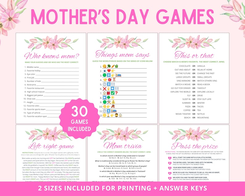 May include: A set of printable Mother's Day games with pink floral designs. The games include "Who Knows Mom?", "Things Mom Says", "This or That", "Left Right Game", "Mom Trivia", and "Pass the Prize".