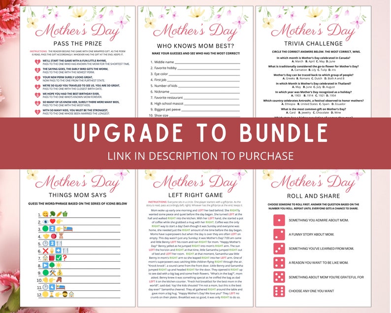 May include: A set of printable Mother's Day game cards with floral designs. The games include "Pass the Prize", "Who Knows Mom Best?", "Trivia Challenge", "Things Mom Says", "Left Right Game", and "Roll and Share".