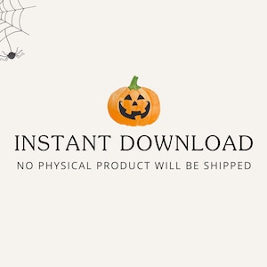 May include: Instant download graphic with a cartoon jack-o'-lantern pumpkin and the text "INSTANT DOWNLOAD NO PHYSICAL PRODUCT WILL BE SHIPPED"