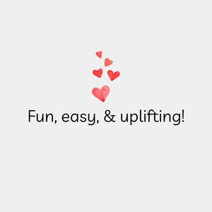 May include: A white background with red watercolor hearts scattered across the top. The text "Fun, easy, & uplifting!" is written in black at the bottom of the image.
