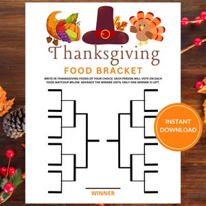 May include: A printable Thanksgiving food bracket game. The bracket is empty and ready for you to fill in your favorite Thanksgiving foods. The text "Thanksgiving Food Bracket" is at the top of the page. The text "Write in Thanksgiving foods of your choice. Each person will vote on each food matchup below. Advance the winner until only one winner is left." is below the title. The text "Winner" is at the bottom of the bracket. The text "Instant Download" is in a circle at the bottom right corner of the page.