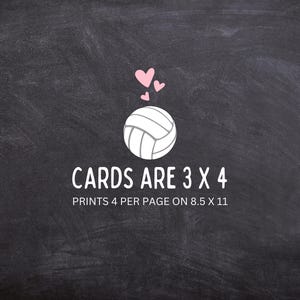 May include: Blackboard with a white volleyball and pink hearts. The text reads "CARDS ARE 3 X 4" and "PRINTS 4 PER PAGE ON 8.5 X 11".
