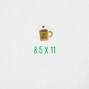 May include: A brown coffee mug with the text "#1 DAD" on it. The mug is surrounded by a white background with a small heart above it. The text "8.5 X 11" is written below the mug.