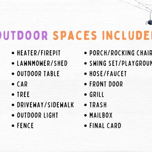 May include: A list of outdoor spaces included in a property listing. The list includes items such as a heater, fire pit, lawnmower, shed, outdoor table, car, tree, driveway, sidewalk, outdoor light, fence, porch, rocking chair, swing set, playground, hose, faucet, front door, grill, trash, mailbox, and final card.