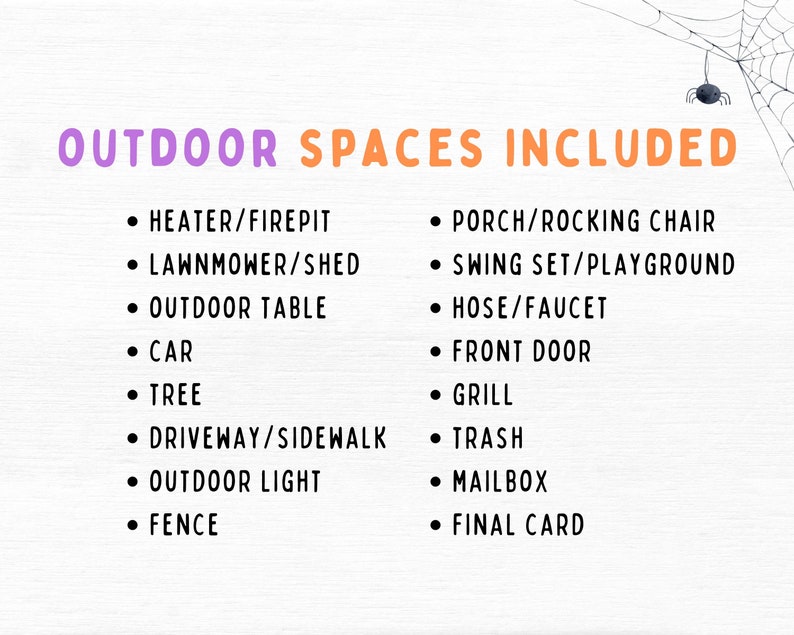 May include: A list of outdoor spaces included in a property listing. The list includes items such as a heater, fire pit, lawnmower, shed, outdoor table, car, tree, driveway, sidewalk, outdoor light, fence, porch, rocking chair, swing set, playground, hose, faucet, front door, grill, trash, mailbox, and final card.