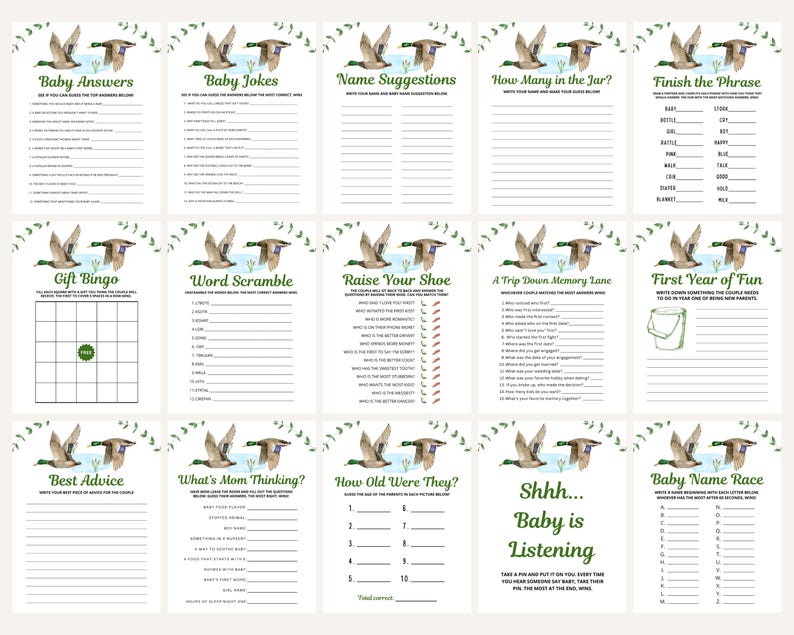 May include: A set of printable baby shower games featuring a duck theme. The games include "Baby Answers", "Baby Jokes", "Name Suggestions", "How Many in the Jar?", "Finish the Phrase", "Gift Bingo", "Word Scramble", "Raise Your Shoe", "A Trip Down Memory Lane", "First Year of Fun", "Best Advice", "What's Mom Thinking?", "How Old Were They?", "Shhh... Baby is Listening", and "Baby Name Race".