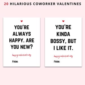 May include: Two printable Valentine's Day cards with funny messages for coworkers. The first card says "You're always happy. Are you new?" and the second card says "You're kinda bossy, but I like it."