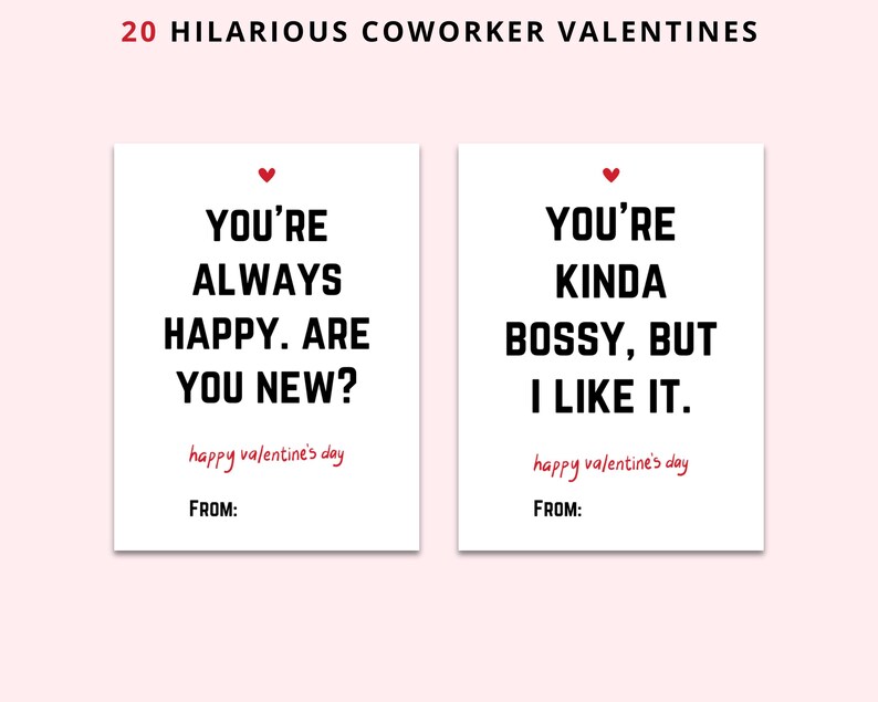 May include: Two printable Valentine's Day cards with funny messages for coworkers. The first card says "You're always happy. Are you new?" and the second card says "You're kinda bossy, but I like it."