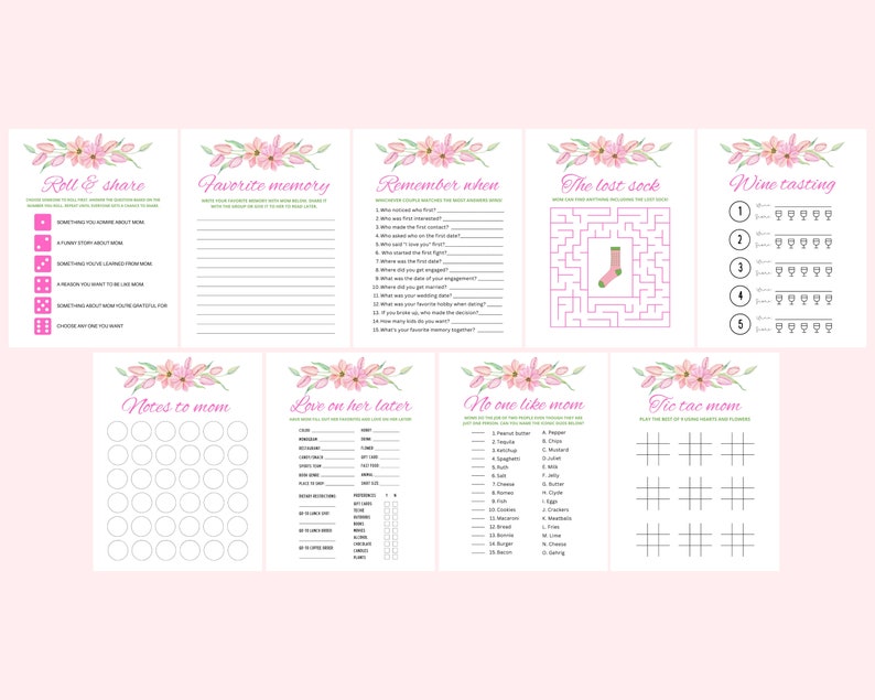 May include: A printable set of baby shower games with pink floral illustrations. The games include "Roll & Share", "Favorite Memory", "Remember When", "The Lost Sock", "Wine Tasting", "Notes to Mom", "Love on Her Later", "No One Like Mom", and "Tic Tac Mom".