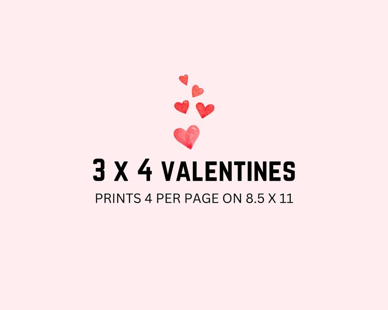 May include: Printable Valentine's Day cards with a design of red hearts. The text reads "3 x 4 Valentines Prints 4 per page on 8.5 x 11"