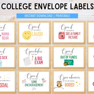 May include: Ten printable college envelope labels with different phrases and illustrations. The labels are designed to be opened at specific times or when the recipient is feeling a certain way. Some of the phrases include "Open if you miss Mama Bear", "Open if you need a laugh", "Open if you are feeling sick", "Open before you take a big exam", "Open if you need some encouragement", "Open if you are out of funds", "Open whenever you are feeling bored", "Open if you need to see a family picture", "Open on Valentine's Day", and "Open you learn something new".