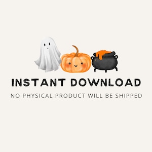 May include: A digital illustration of a ghost, a pumpkin with a happy face, and a cauldron with orange liquid. The text "INSTANT DOWNLOAD" and "NO PHYSICAL PRODUCT WILL BE SHIPPED" is below the illustration.