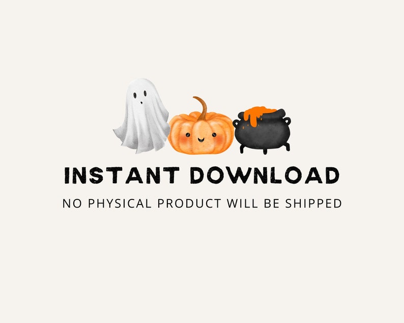 May include: A digital illustration of a ghost, a pumpkin with a happy face, and a cauldron with orange liquid. The text "INSTANT DOWNLOAD" and "NO PHYSICAL PRODUCT WILL BE SHIPPED" is below the illustration.