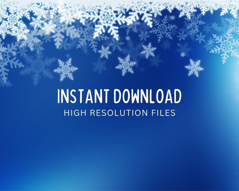 May include: A blue background with white snowflakes falling from the top of the image. The text "INSTANT DOWNLOAD" and "HIGH RESOLUTION FILES" is in the center of the image.