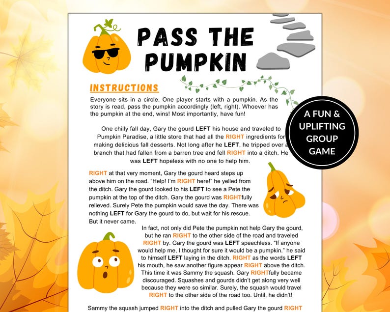 May include: A printable game board with instructions for a "Pass the Pumpkin" game. The game involves passing a pumpkin around a circle while reading a story. The story includes the words "left" and "right" to indicate which direction to pass the pumpkin.