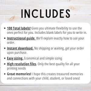 May include: A white background with black text listing the features included with a product. The text reads "INCLUDES" in large letters at the top. The text lists the following features: 100 Total labels, Instructional guide, Instant download, Easy sizing, High resolution files, and Great memories.