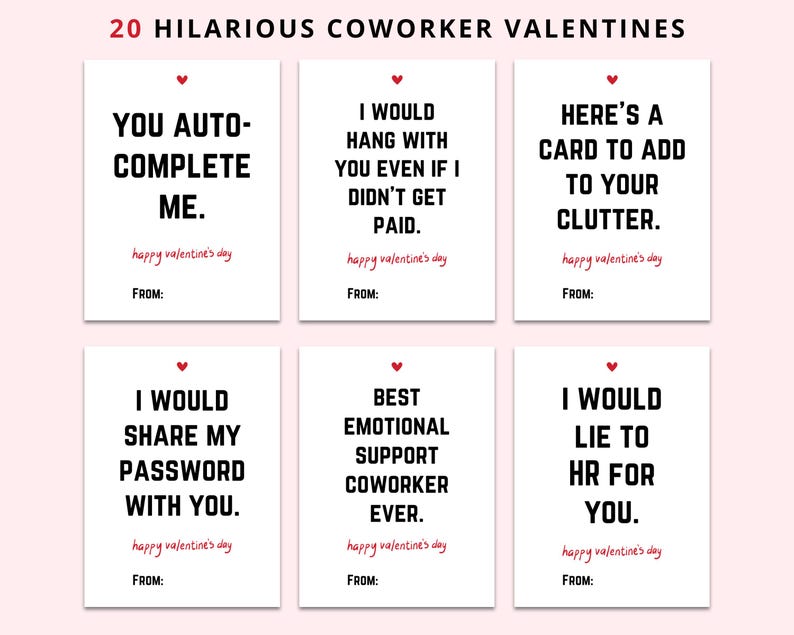 May include: A set of 6 printable Valentine's Day cards with funny messages for coworkers. The cards are white with black text and a red heart. The messages include "You auto-complete me", "I would hang with you even if I didn't get paid", "Here's a card to add to your clutter", "I would share my password with you", "Best emotional support coworker ever", and "I would lie to HR for you".