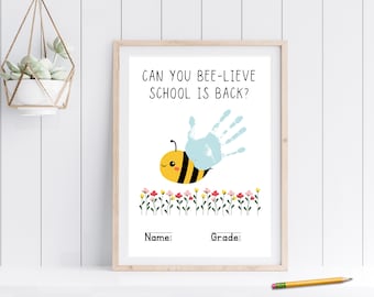May include: A printable sign with a bee and a handprint, with the text "Can you bee-lieve school is back?" and spaces for a name and grade.