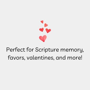 May include: Red watercolor hearts scattered on a white background with the text "Perfect for Scripture memory, favors, valentines, and more!"