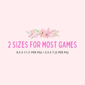 May include: Pink floral design with the text "2 SIZES FOR MOST GAMES" and the sizes "8.5 X 11 (1 PER PG) + 5.5 X 7 (2 PER PG)"