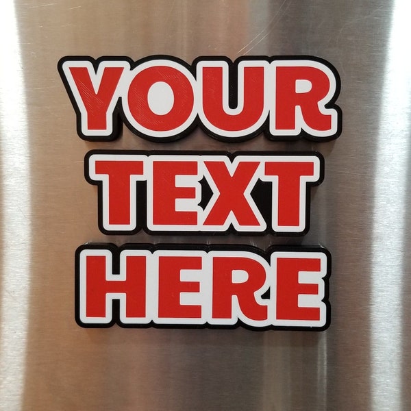 3D Printed Custom Text Refrigerator Magnets. The Perfect Gift for Friends or Family for Any Holiday.