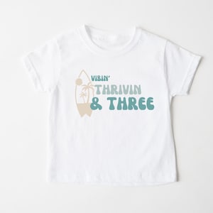 Surf third birthday shirt / three birthday shirt / third birthday tee / surf three birthday / vibin thrivin and three tee / toddler birthday
