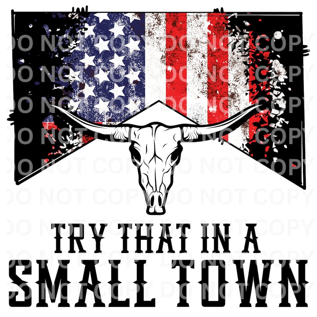 Try That in A Small Town PNG Shirtcountry Shirt Southern - Etsy