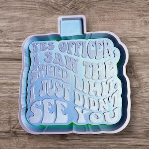 Funny Car Freshie Silicone Mold, I Saw The Speed Limit