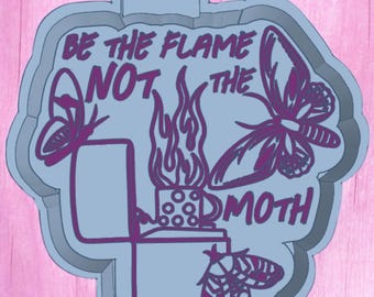 BeThe Flame Not The Moth Freshie Mold, Freshie Maker, Freshie Mold, Air Freshener Mold,Spring Freshie Mold,Summer Mold, Saying Mold