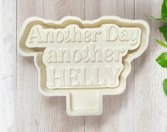 Another Day Another Helly Silicone Mold ,Spring Mold, Car Freshies, Spring Car Mold, Freshie Mold,Air Freshener,Funny Mold,sarcasm mold