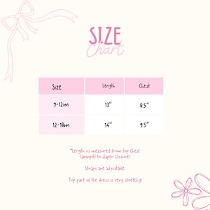 May include: A pink size chart for baby dresses. The chart includes sizes 9-12 months and 12-18 months, with corresponding measurements in inches for length and chest. The text also notes adjustable straps and a stretchy top.