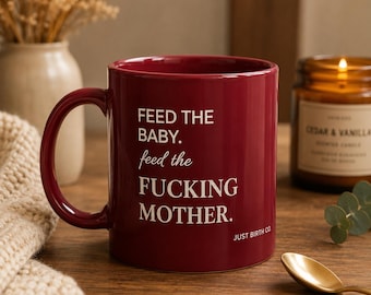 Funny Postpartum Mug, Feed Mother Coffee Mug, New Mom Gift