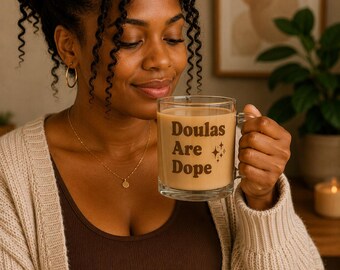 Doulas Are Dope Glass Mug | Birth Worker Coffee Cup | Doula Appreciation Gift