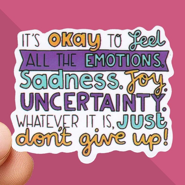 Its OK to Feel Sticker - Therapist Sticker - Self Improve - Mental Health - Self Care - Dont Give Up Sticker - Sadness - Joy - Uncertainty