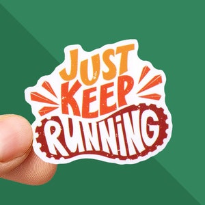 Just Keep Running Sticker - Runner Sticker - Gifts for Runners - Marathon Athlete - Trail Running - Just Keep Swimming - Running Motivation