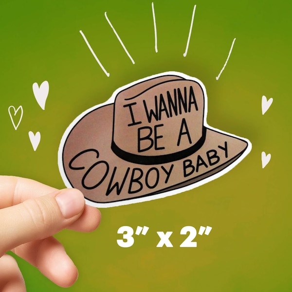 Vine Sticker - I Wanna Be A Cowboy BABY Sticker - Funny Vine Quotes - Vine Decals - Vine gifts - Vine Reference - Cowboy Sticker