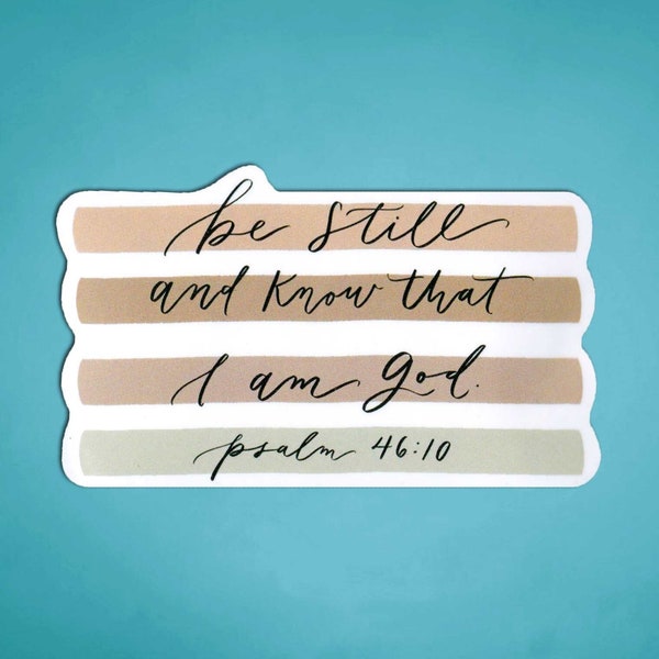 Christian Sticker - Be Still And Know That I Am God - Psalm 46:10 - Faith Stickers - Bible Study Sticker - Scripture Stickers - Jesus Decals