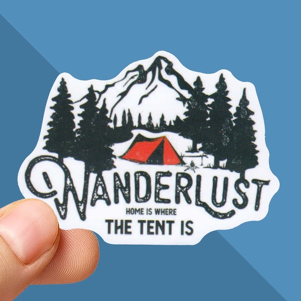 Wanderlust Sticker - Camping Sticker - Home is Where The Tent Is Sticker - Outdoors Sticker - Hiking Sticker - Mountain Decal - Nature Decal