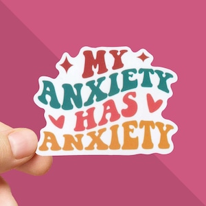 Funny Anxiety Stickers - My Anxiety Has Anxiety Sticker - Full of Anxiety Sticker - Mental Health Sticker - Therapist Sticker - Im Anxious