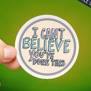 Vine Sticker - I Cant Believe Youve Done This Sticker - Funny Sticker - Vine Quotes - Vine Reference - Vine Meme Stickers - Vine Gifts