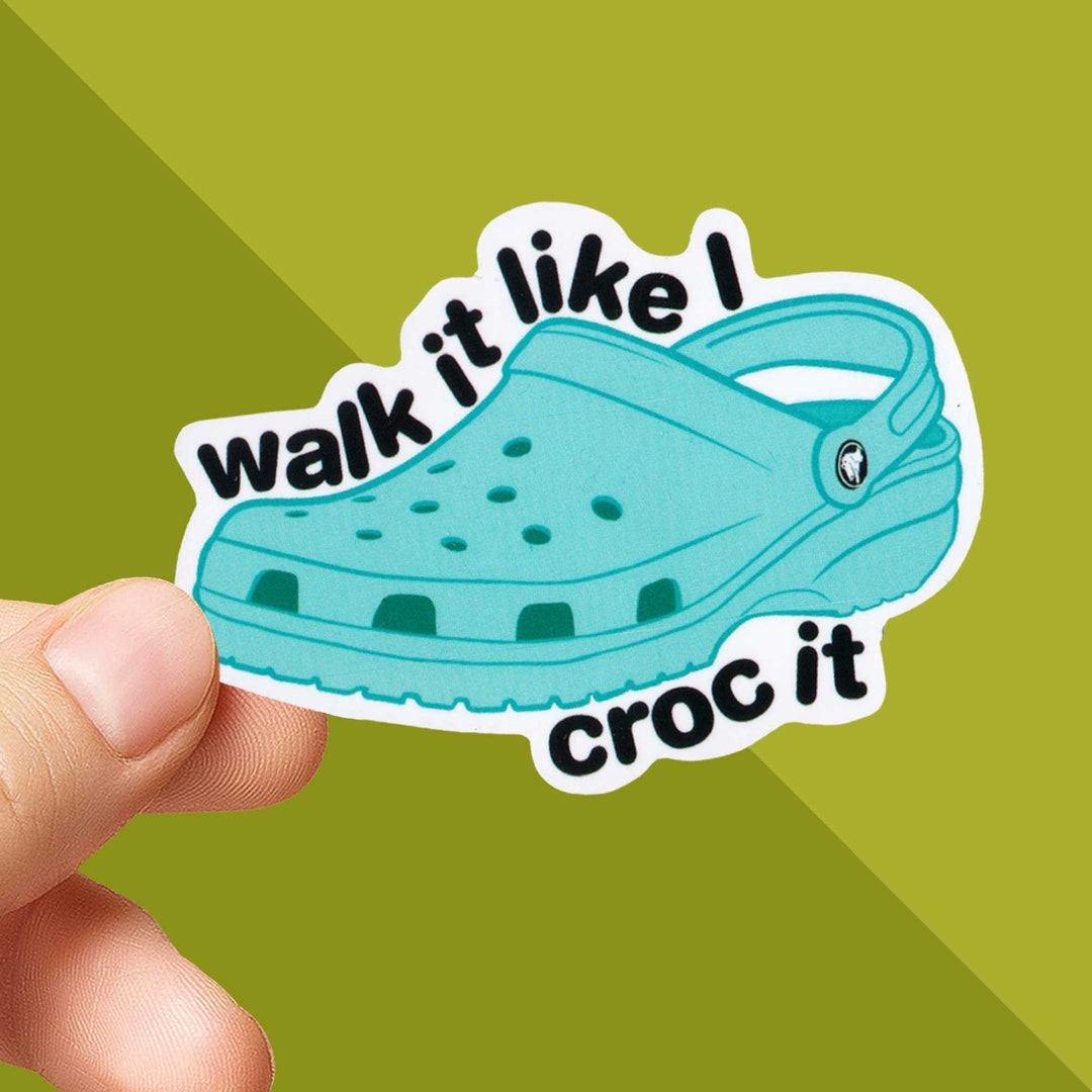 Croc Sticker Walk It Like I Croc It Decal Blue Croc Etsy