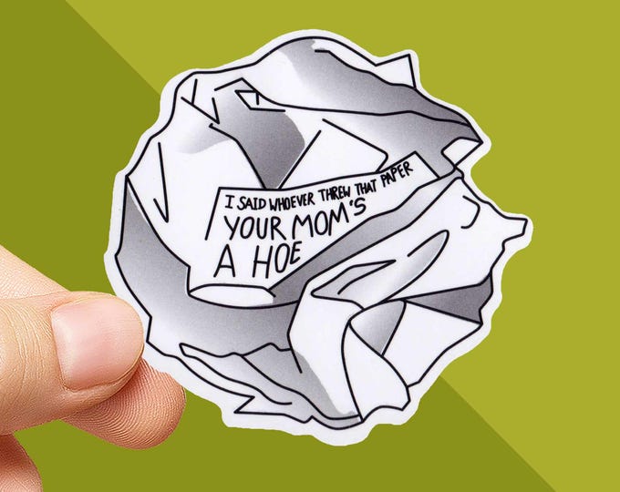 Vine Sticker - Whoever Threw That Paper Your Moms a Hoe Sticker - Angry