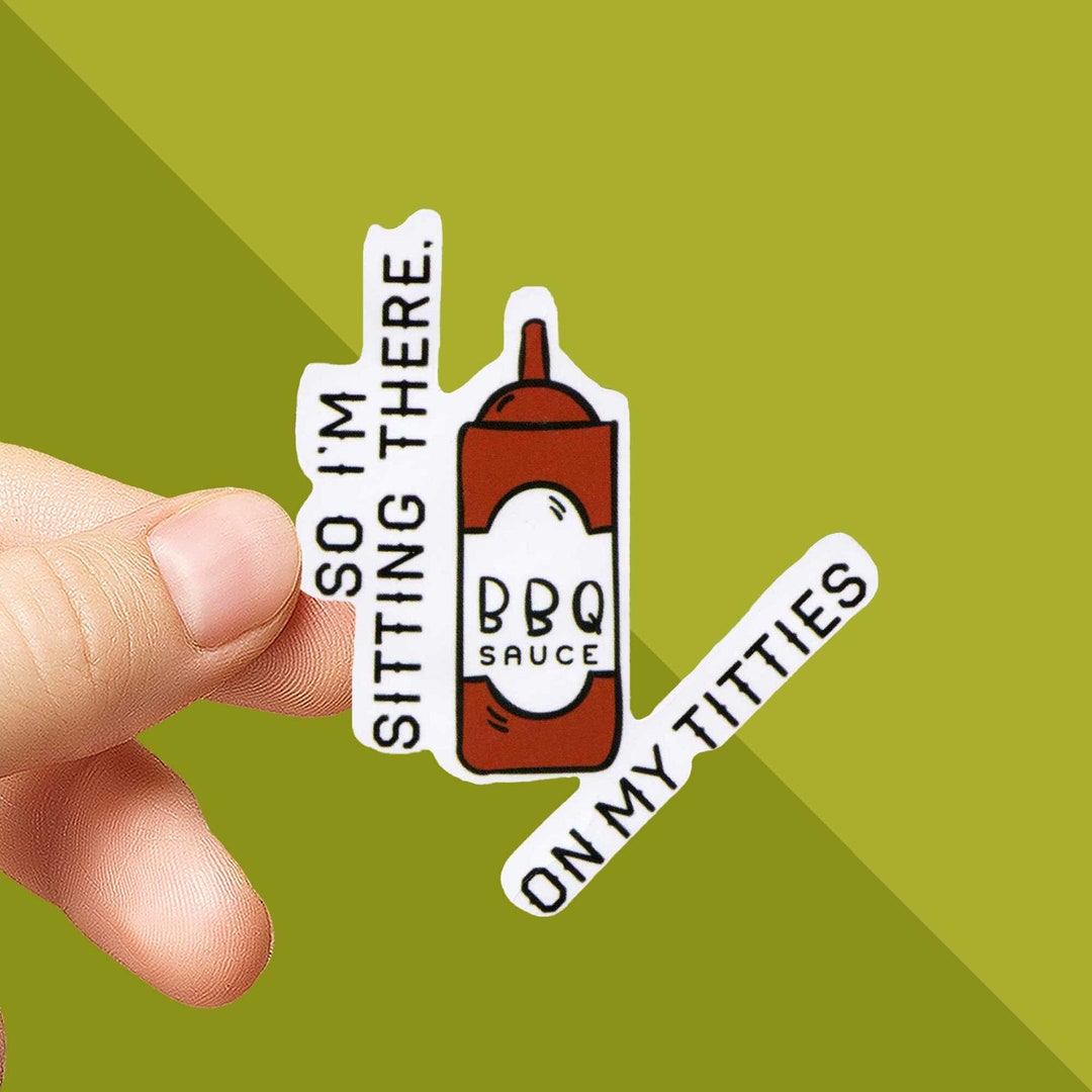 So I'm Sitting There Barbeque Sauce On My Titties So Im Sitting There, BBQ Sauce on My Titties Sticker Orange is the New
