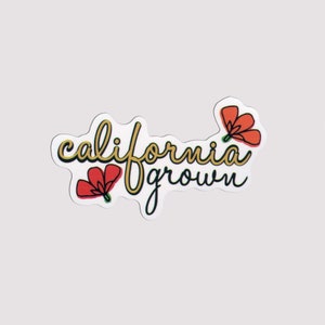 California Grown Sticker - California Born and Raised Decal - California Gifts - CA Native Sticker - Love California - West Coast Sticker