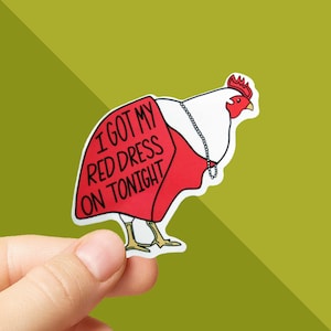 Vine Sticker - I Got My Red Dress on Tonight Sticker - Funny Vine Quote - Funny Sticker - Vine Reference - Vine Meme - Rooster Sticker