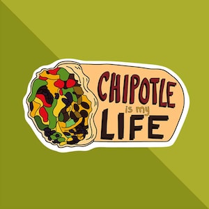 Vine Sticker: Chipotle Is My Life - Funny Sticker - Chipotle Decals - Vine Reference - Burrito Sticker - I Love Chipotle - Vine Meme