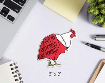 chicken i got my red dress on tonight Vine Sticker: I Got My Red Dress on Tonight Sticker - Funny Vine Quote -  Funny Sticker - Vine Reference - Vine Meme